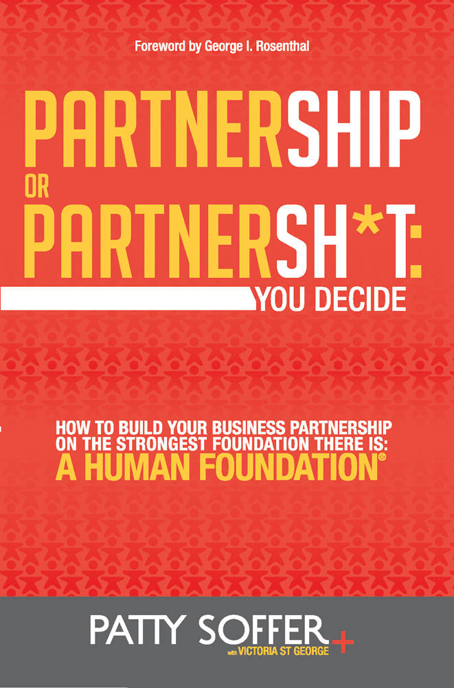 Partnership Or Partnersht You Decide How To Build Your Business Partnership On The Strongest Foundation There Is A Human Foundation The Partnersht Series Book 1 Patty Soffer