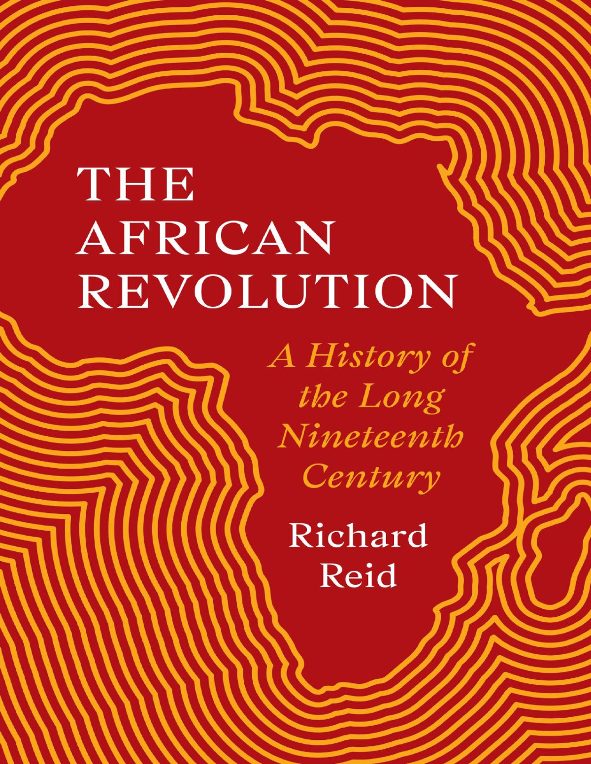 The African Revolution A History Of The Long Nineteenth Century Richard Reid