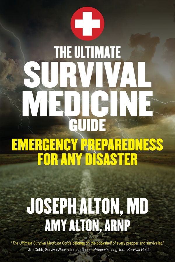 The Ultimate Survival Medicine Guide Emergency Preparedness For Any Disaster Joseph Alton Amy Alton