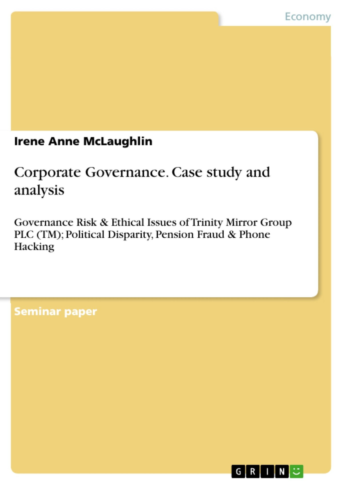 Corporate Governance Case Study And Analysis Governance Risk Ethical Issues Of Trinity Mirror Group Plc Tm Political Disparity Pension Fraud Phone Hacking Irene Anne Mclaughlin