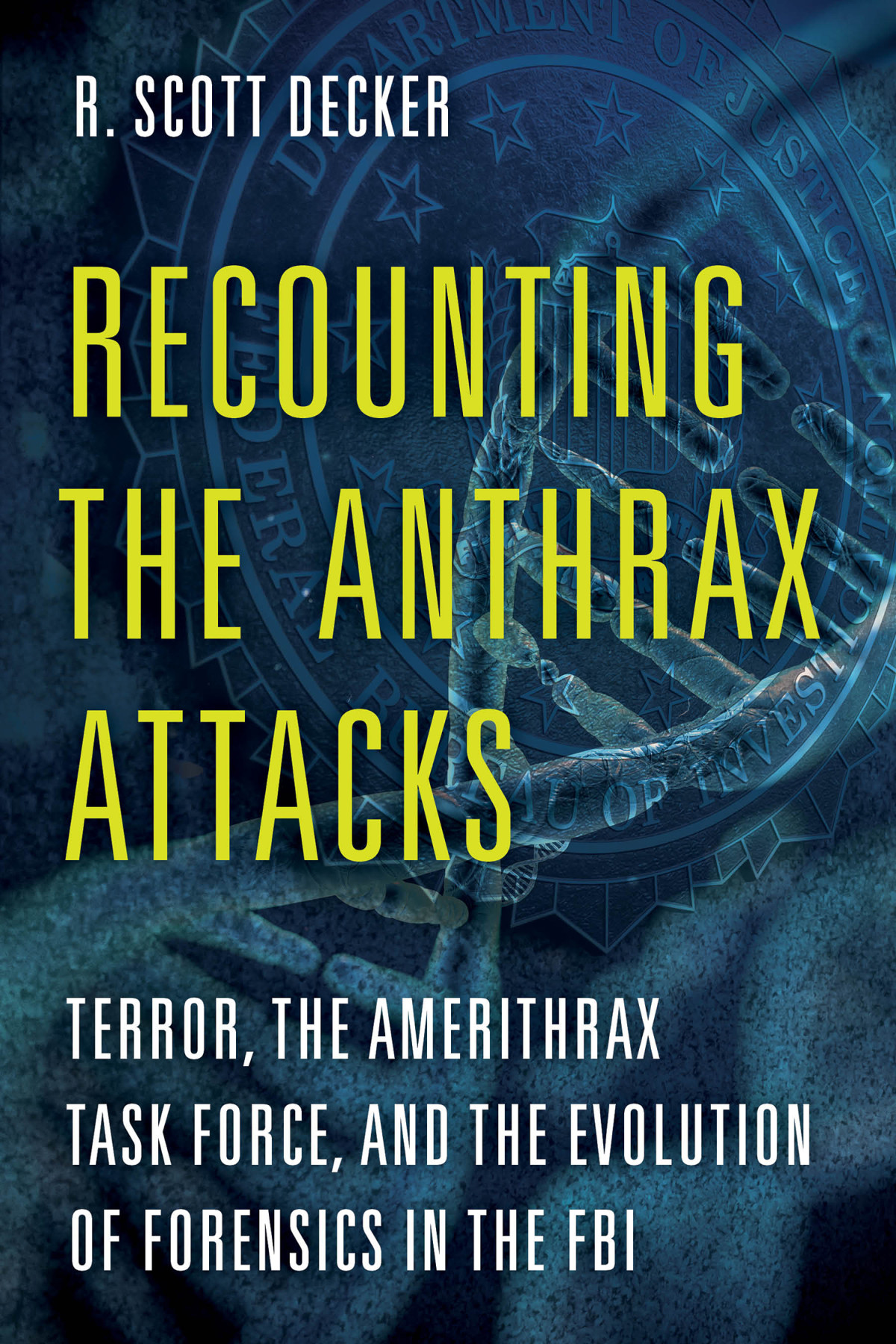 Recounting The Anthrax Attacks R Scott Decker