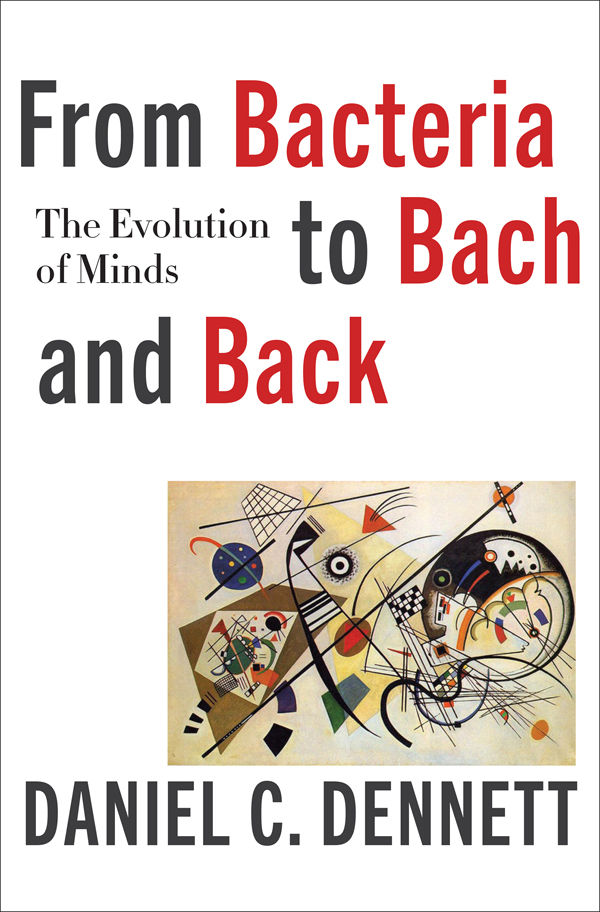 From Bacteria To Bach And Back The Evolution Of Minds Daniel C Dennett
