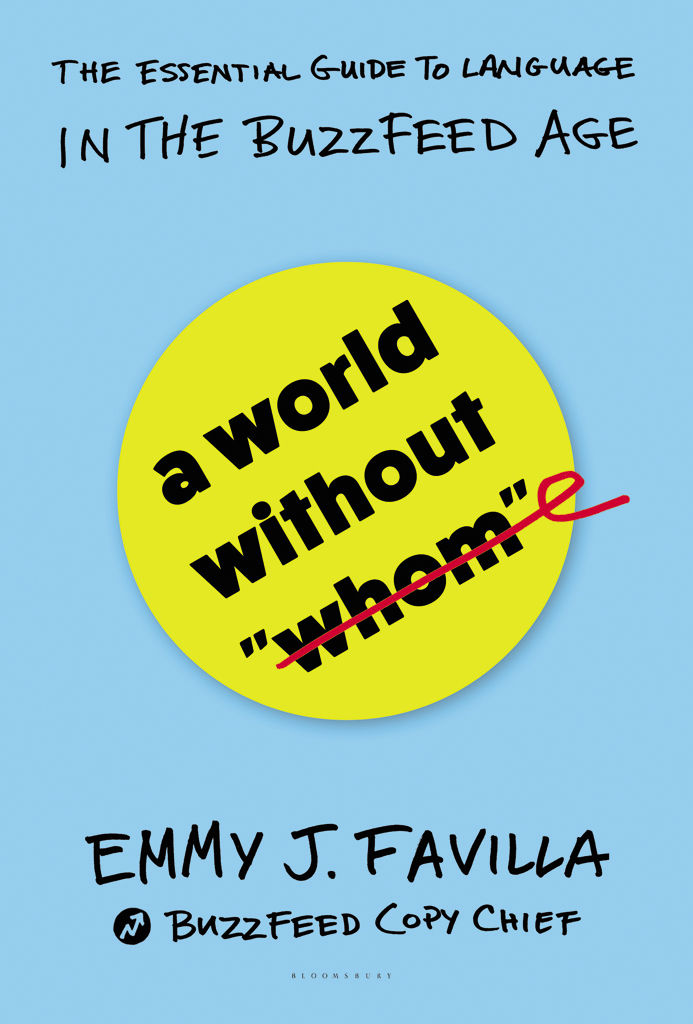 A World Without Whom The Essential Guide To Language In The Buzzfeed Age Emmy J Favilla