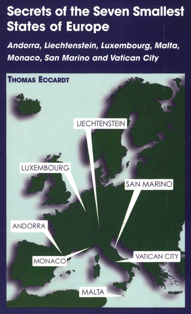 Secrets Of The Seven Smallest States Of Europe Andorra Liechtenstein Luxembourg Malta Monaco San Marino And Vatican City Thomas M Eccardt