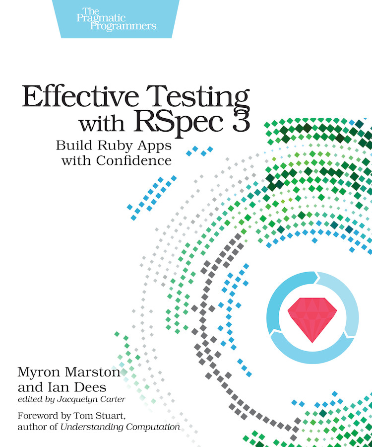 Effective Testing With Rspec 3 1st Edition Myron Marston Ian Dees