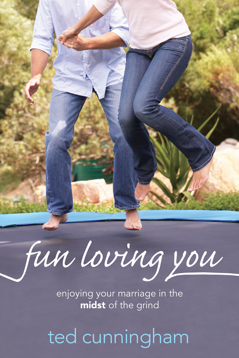 Fun Loving You Ted Cunningham