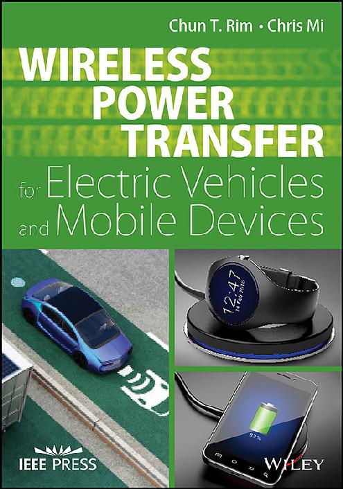 Wireless Power Transfer For Electric Vehicles And Mobile Devices Wiley Ieee Chun T Rim Chris Mi