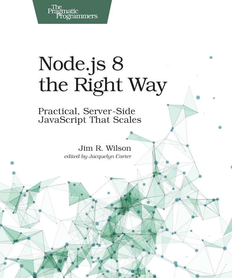 Nodejs 8 The Right Way 1st Edition Jim Wilson
