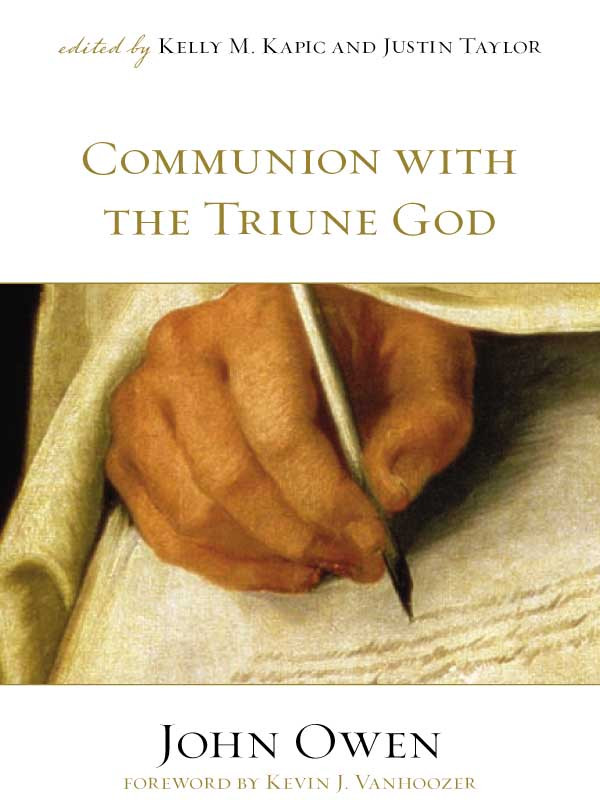 Communion With The Triune God Foreword By Kevin J Vanhoozer John Owen
