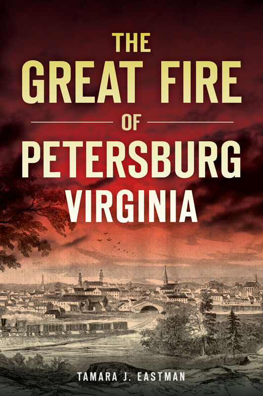 The Great Fire Of Petersburg Virginia Disaster Eastman Tamara J