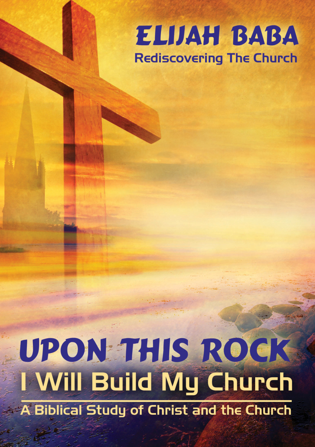 Upon This Rock I Will Build My Chruch Baba Elijah