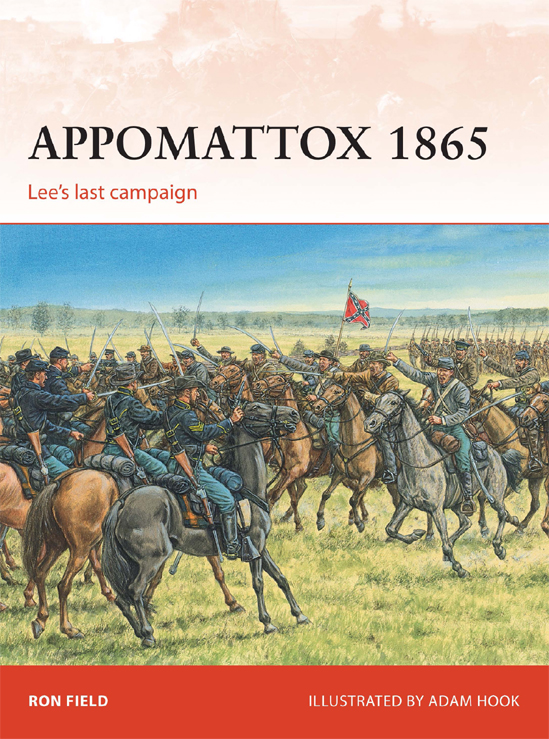 Appomattox 1865 Lees Last Campaign Ron Field