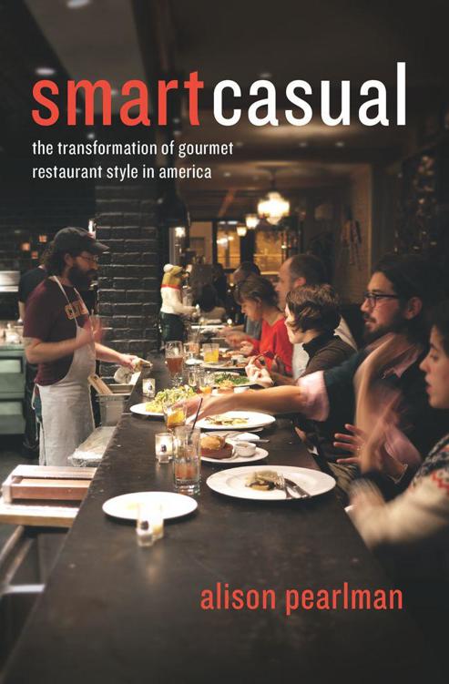 Smart Casual The Transformation Of Gourmet Restaurant Style In America Alison Pearlman