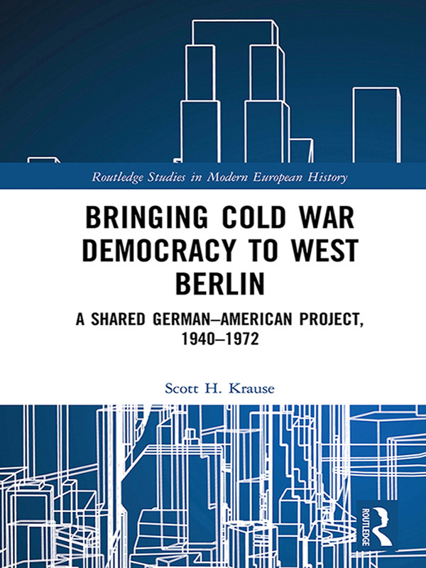 Bringing Cold War Democracy To West Berlin Scott H Krause