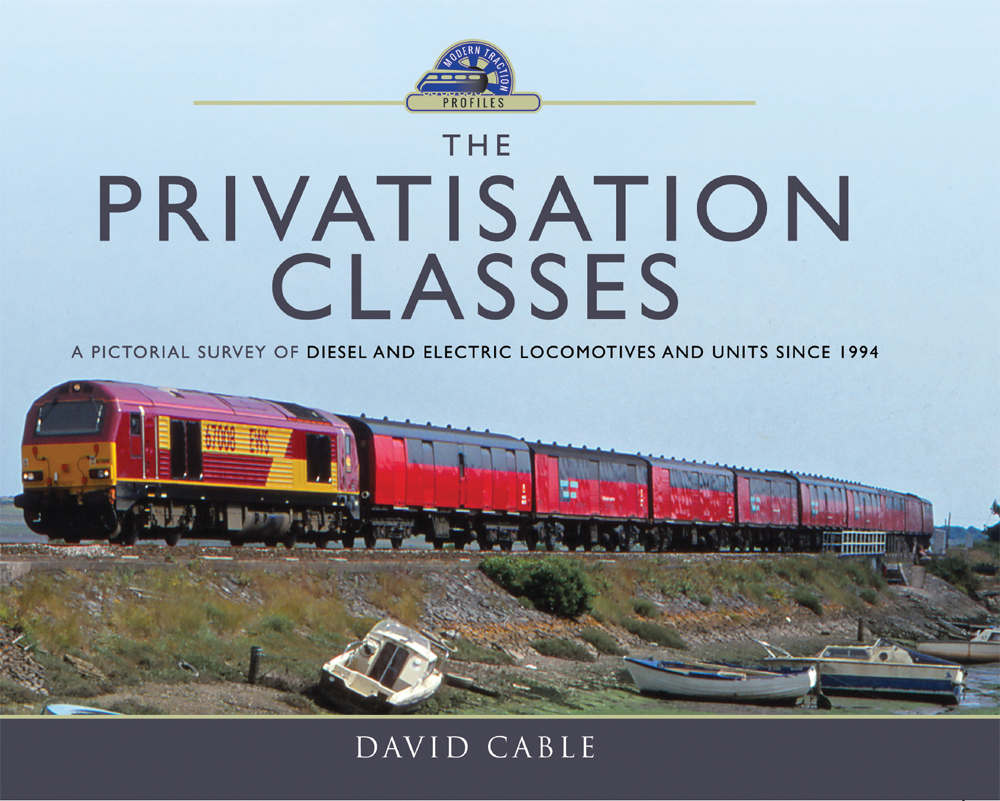 The Privatisation Classes A Pictorial Survey Of Diesel And Electric Locomotives And Units Since 1994 David Cable
