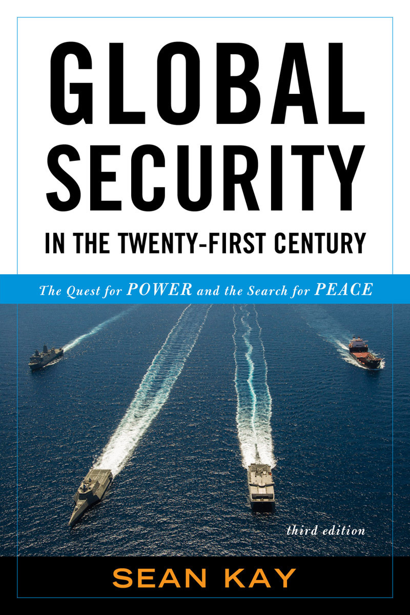 Global Security In The Twentyfirst Century The Quest For Power And The Search For Peace 3rd Sean Kay