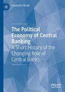 The Political Economy Of Central Banking Alessandro Roselli