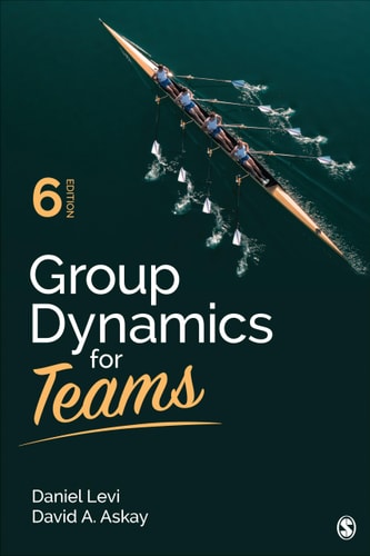 Group Dynamics For Teams 6th Edition Daniel J Levi David A Askay