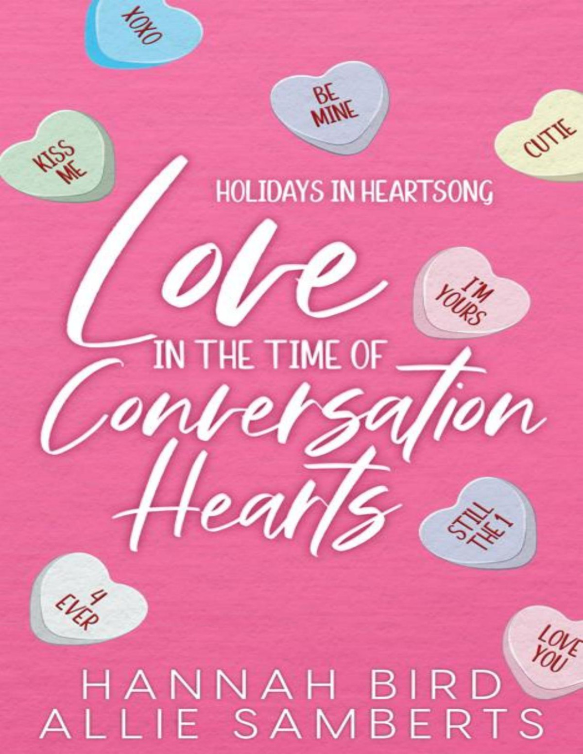 Love In The Time Of Conversation Hearts Holidays In Heartsong Book 1 Allie Samberts Hannah Bird
