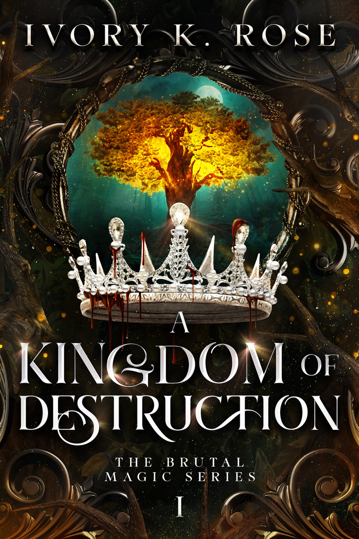 A Kingdom Of Destruction The Brutal Magic Series Book 1 Ivory K Rose