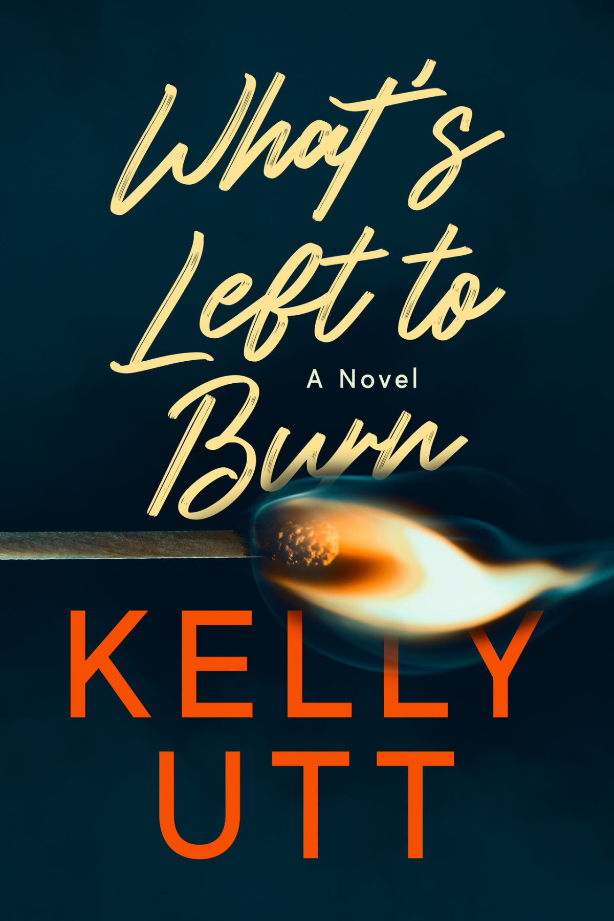 Whats Left To Burn Kelly Utt