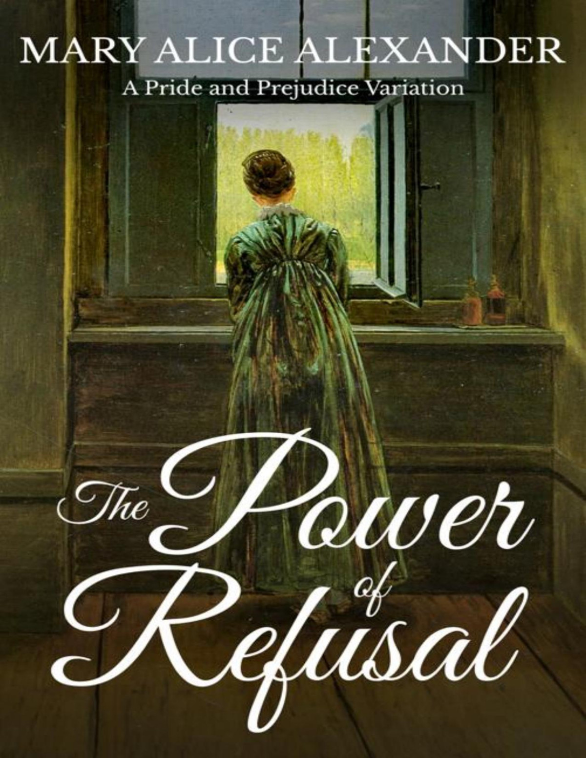 The Power Of Refusal A Pride And Prejudice Variation Mary Alice Alexander