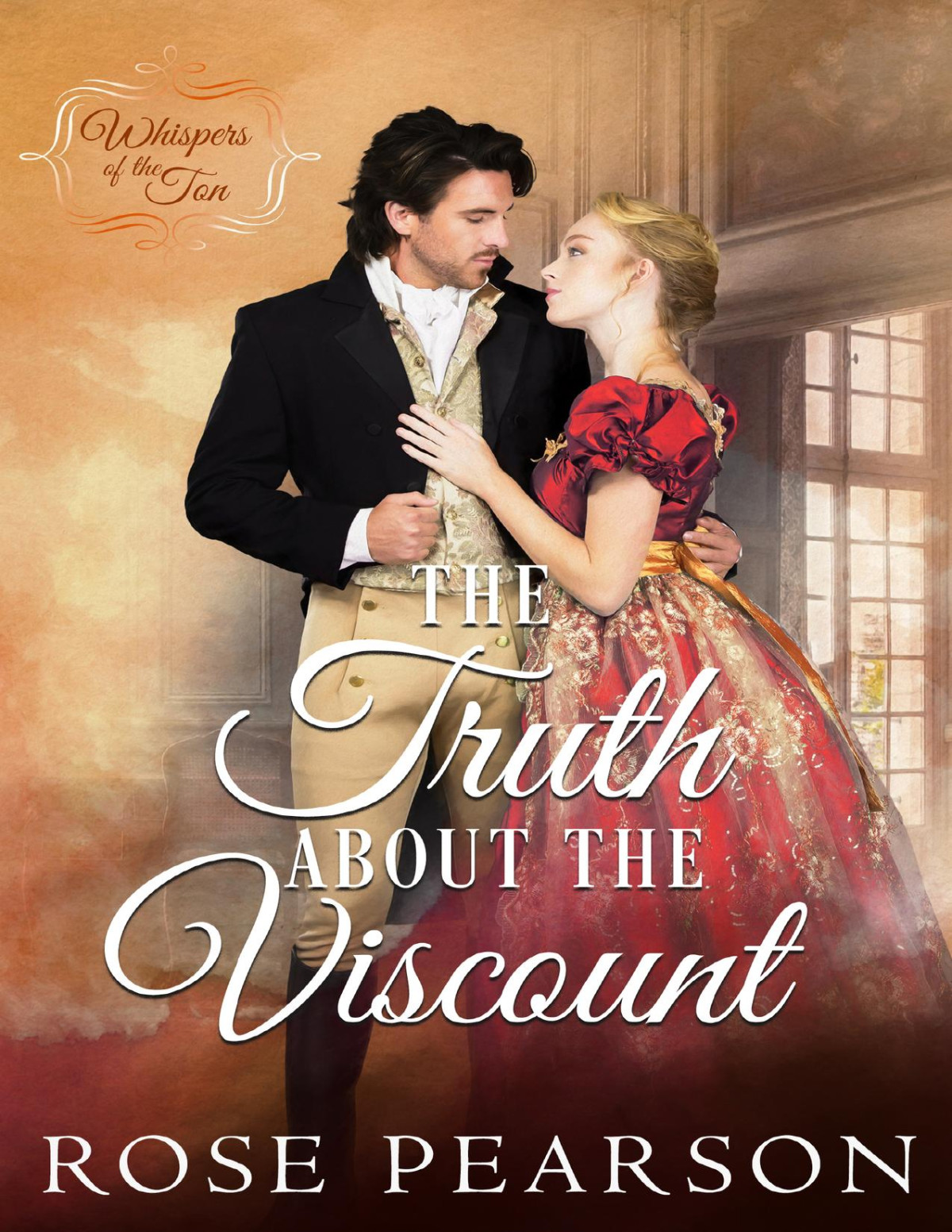 The Truth About The Viscount Whispers Of The Ton Book 4 1st Edition Rose Pearson