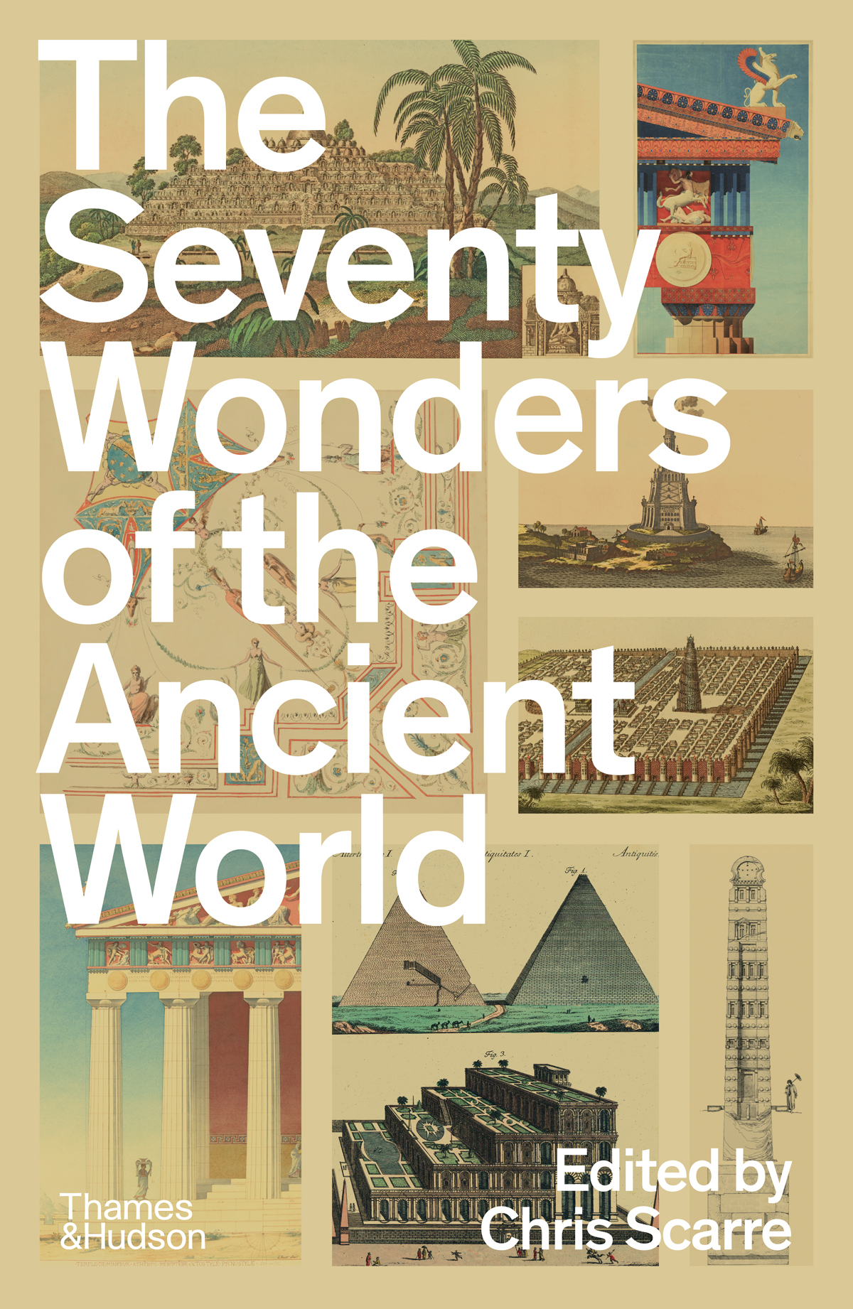 The Seventy Wonders Of The Ancient World The Great Monuments And How They Were Built Chris Scarre