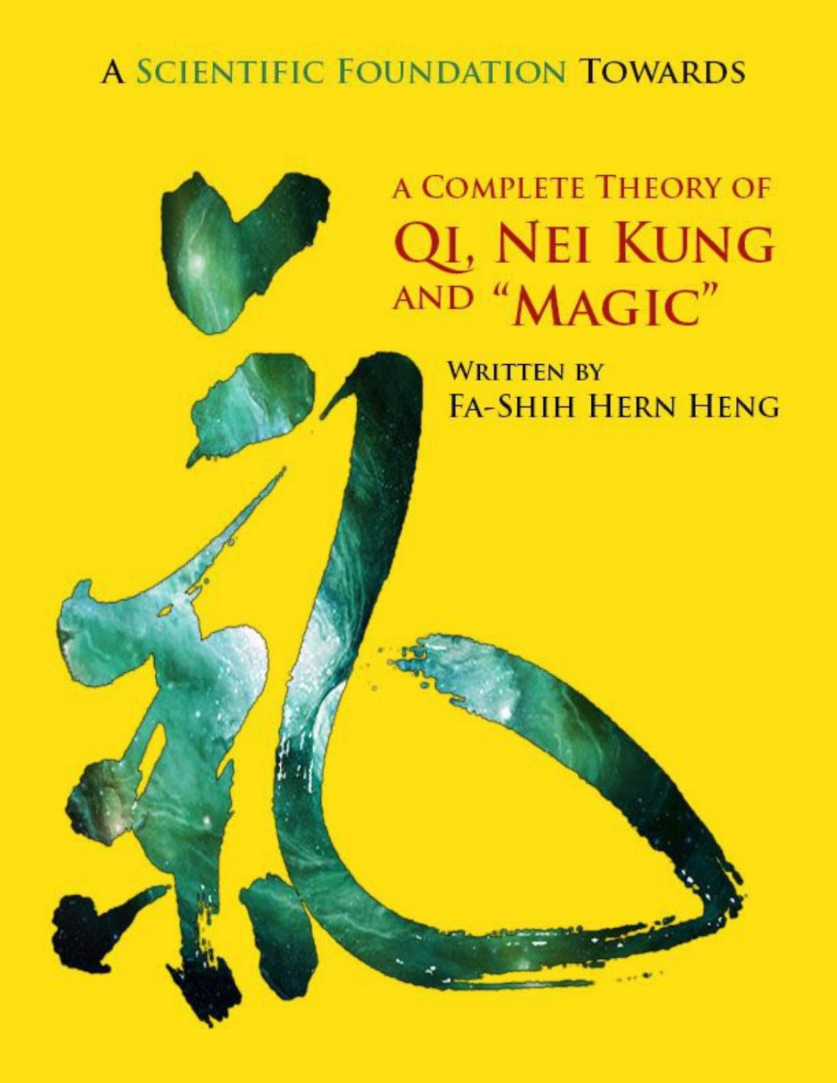 A Scientific Foundation Towards A Complete Theory Of Qi Nei Kung And Magic Hern Heng