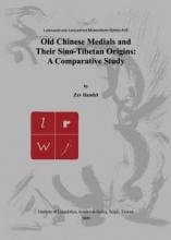 Old Chinese Medials And Their Sinotibetan Origins A Comparative Study Zev Handel