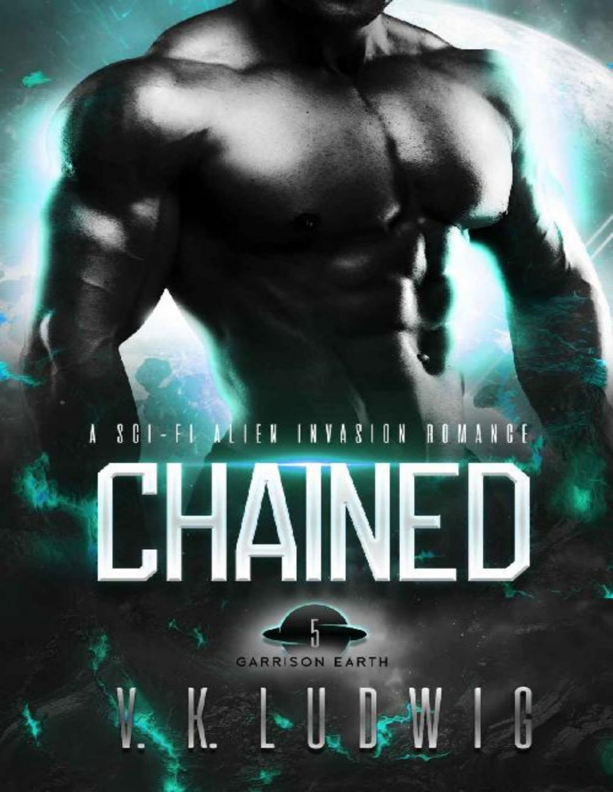 Chained A Scifi Alien Invasion Romance Garrison Earth Book 5 V K Ludwig