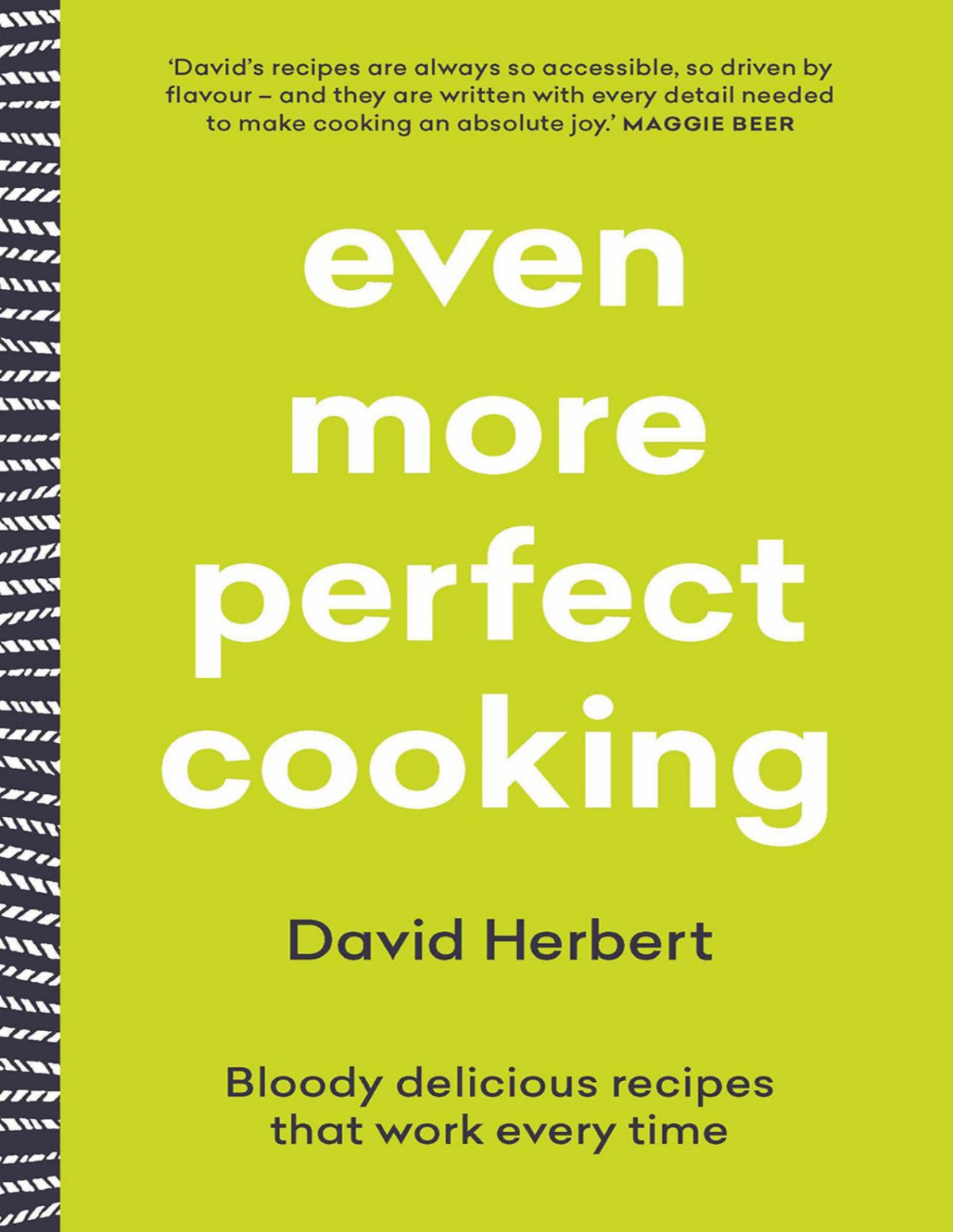 Even More Perfect Cooking Bloody Delicious Recipes That Work Every Time David Herbert