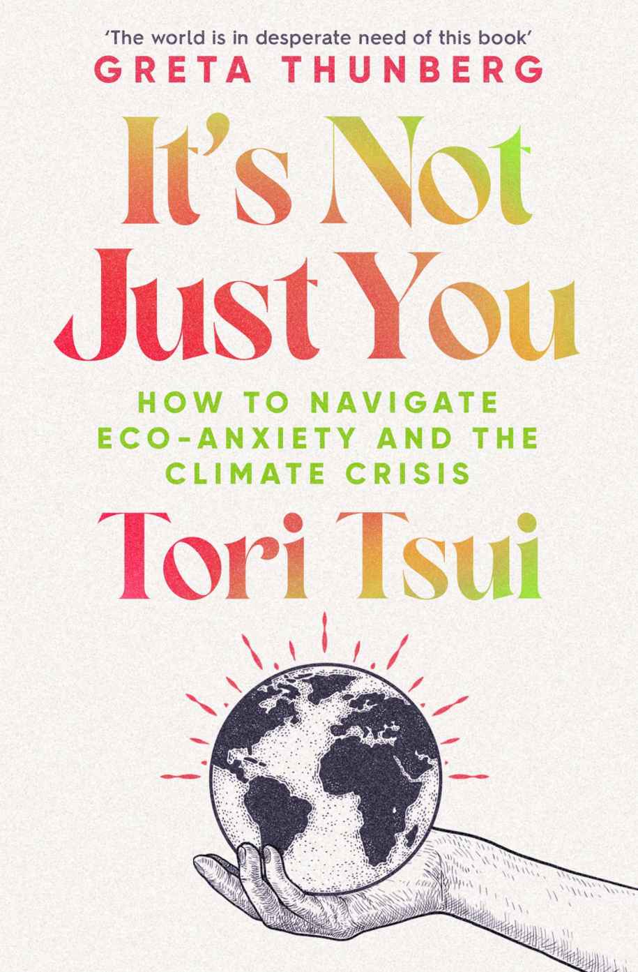 Its Not Just You How To Navigate Ecoanxiety And The Climate Crisis 1st Edition Tori Tsui
