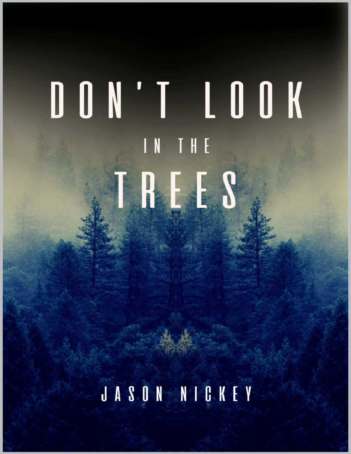 Dont Look In The Trees Jason Nickey