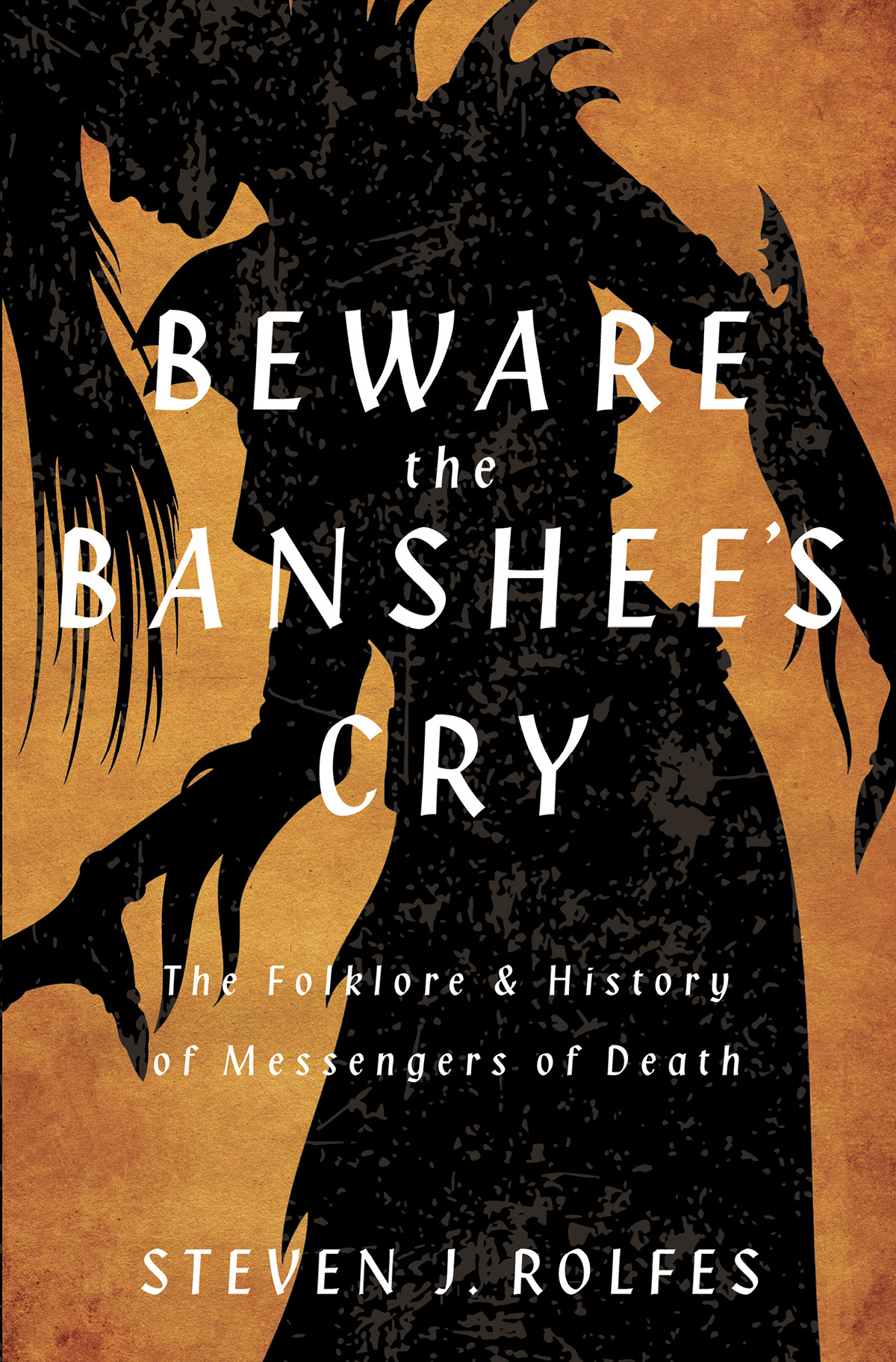 Beware The Banshees Cry Steven J Rolfes