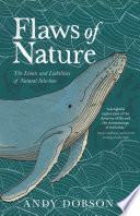 Flaws Of Nature The Limits And Liabilities Of Natural Selection Andy Dobson