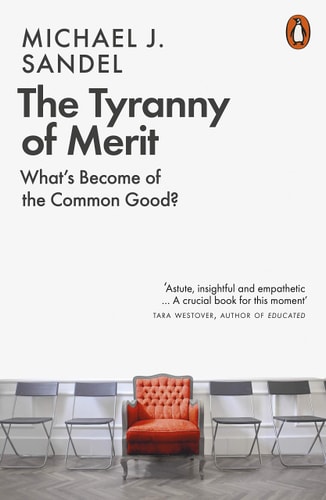 The Tyranny Of Merit Whats Become Of The Common Good Michael J Sandel