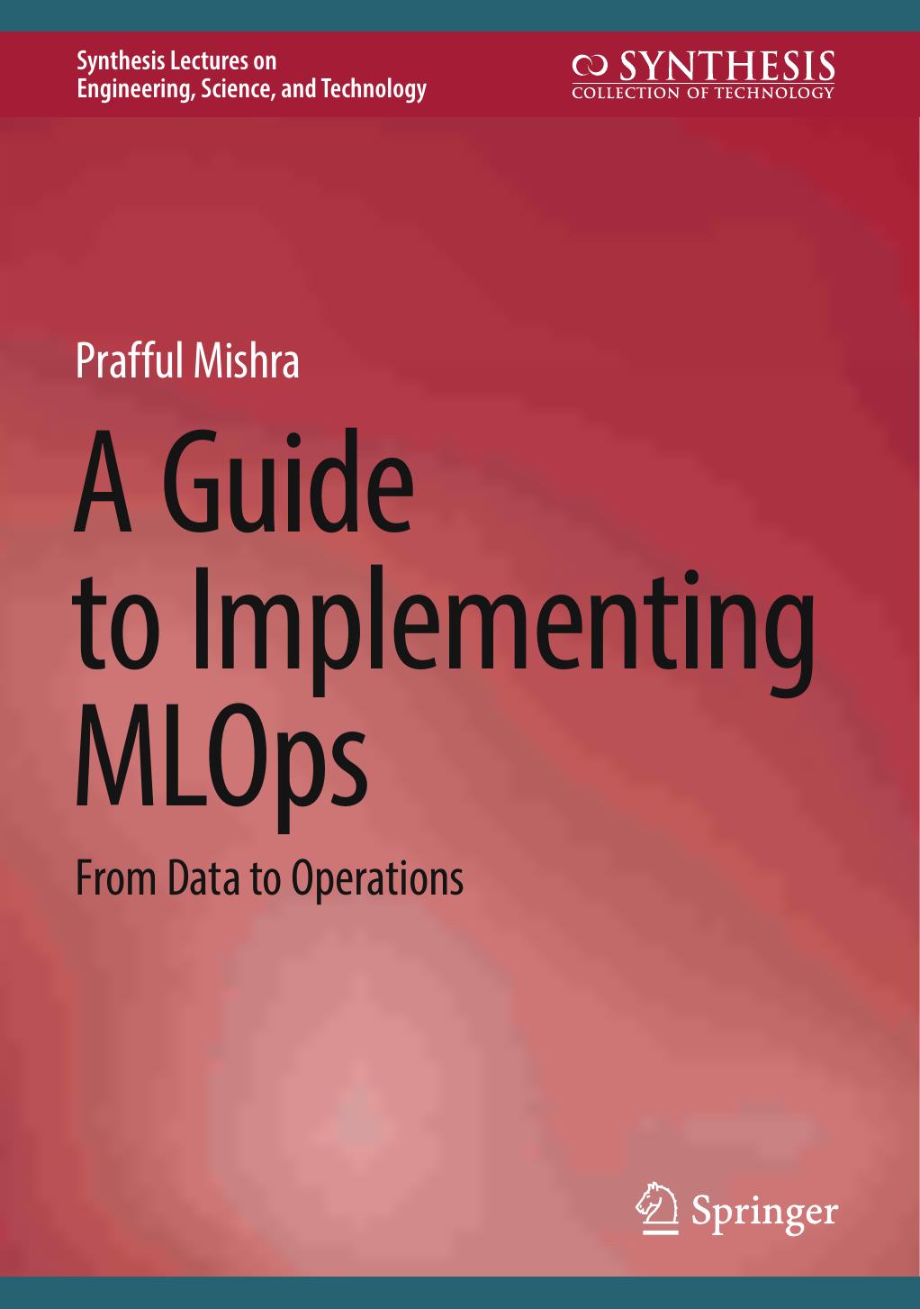 A Guide To Implementing Mlops From Data To Operations Prafful Mishra