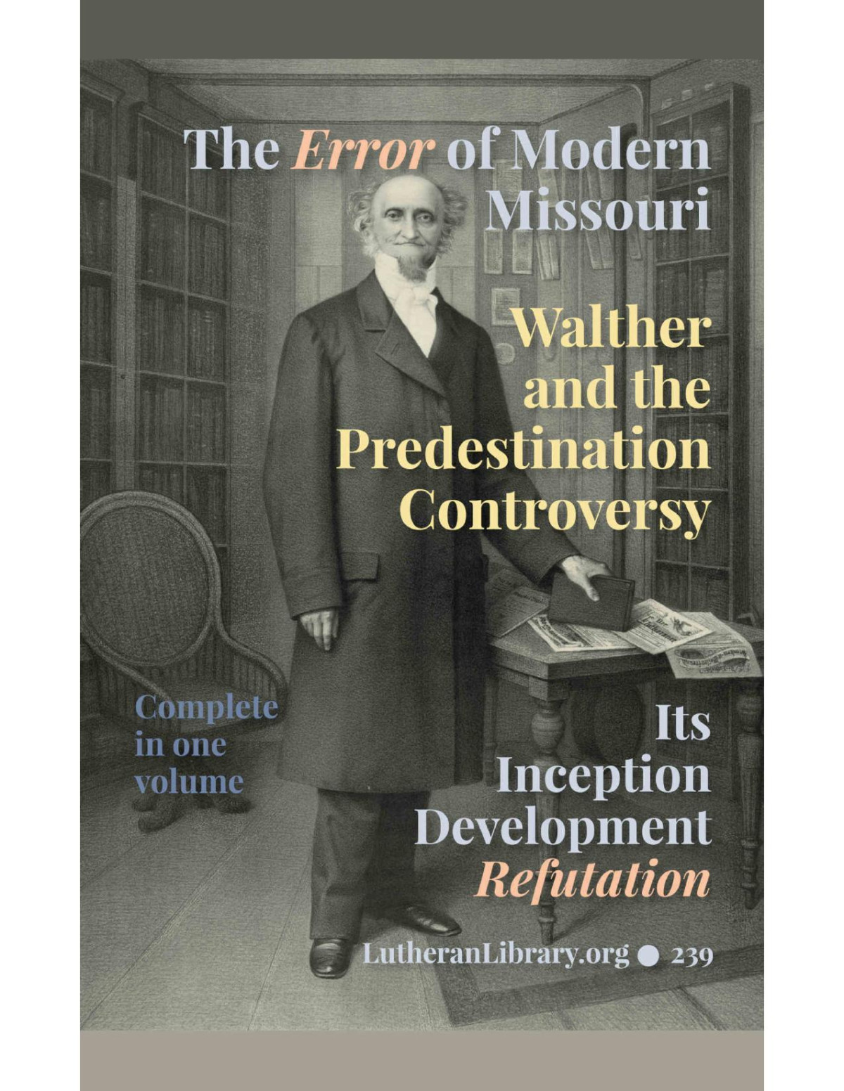 Walther And The Predestination Controversy The Error Of Modern Missouri Schodde