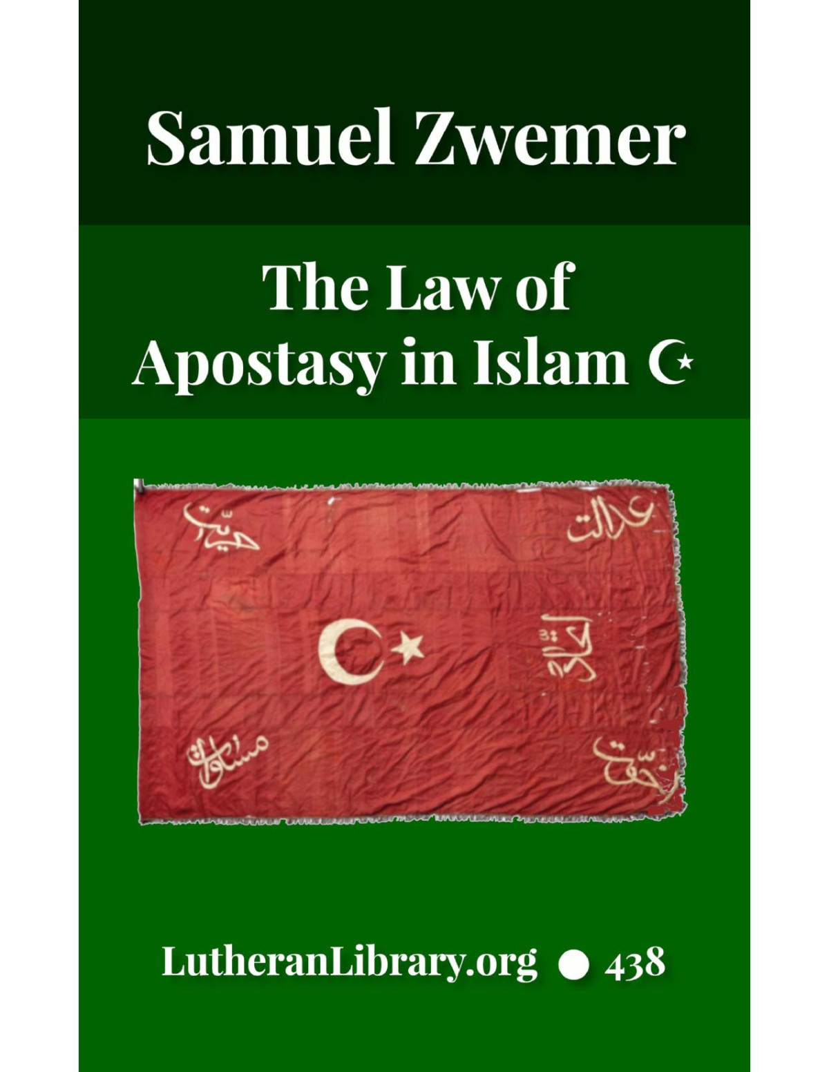 The Law Of Apostasy In Islam Answering The Question Why There Are So Few Moslem Converts And Giving Examples Of Their Moral Courage And Martyrdom Samuel Marinus Zwemer