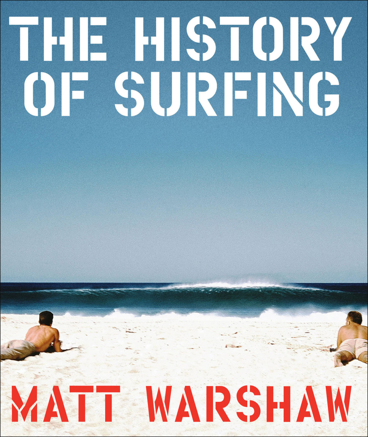 The History Of Surfing Matt Warshaw