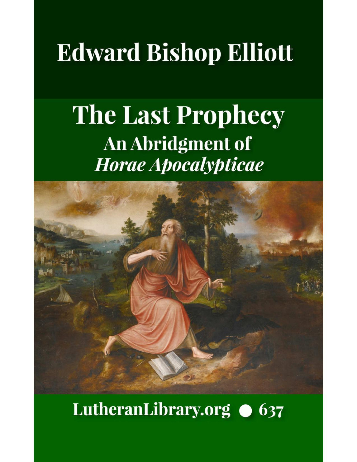 The Last Prophecy An Abridgment Of Elliotts Horae Apocalypticae An Introductory Guide To Church History Edward Bishop Elliott