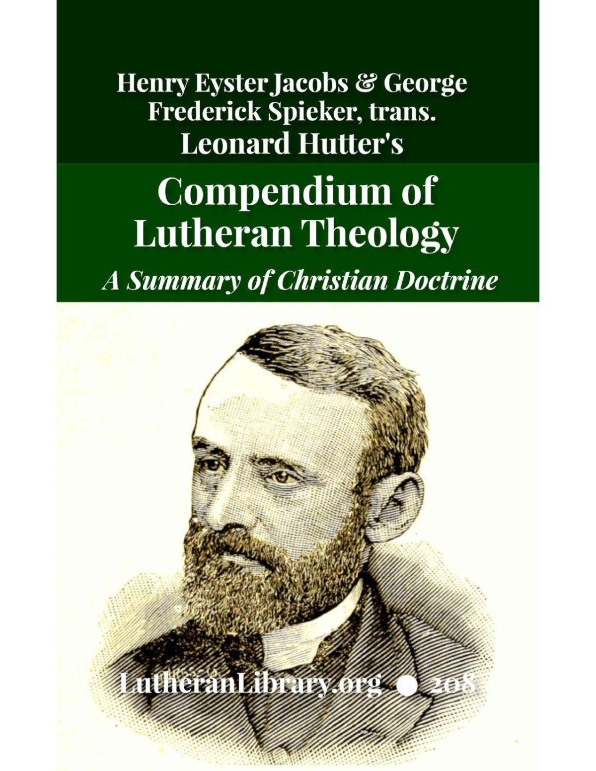 Compendium Of Lutheran Theology A Summary Of Christian Doctrine Derived From The Word Of God And Symbolical Books Of The Evangelical Lutheran Church Henry Eyster Jacobs