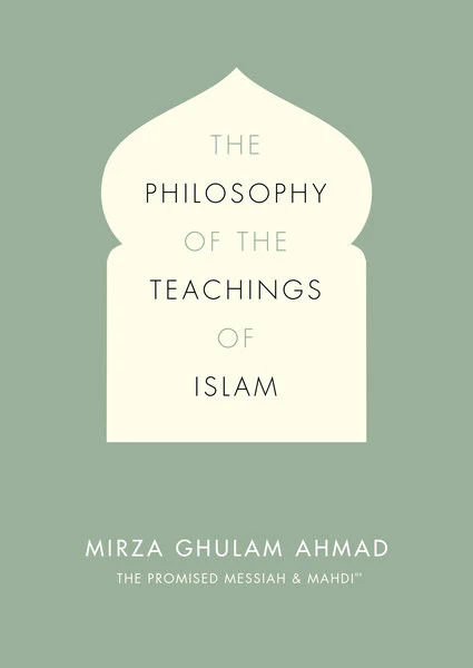 The Philosophy Of The Teachings Of Islam Mirza Ghulam Ahmad