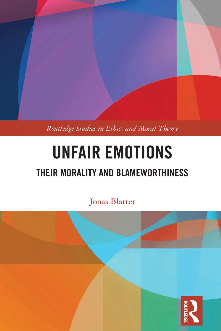 Unfair Emotions Their Morality And Blameworthiness Jonas Blatter