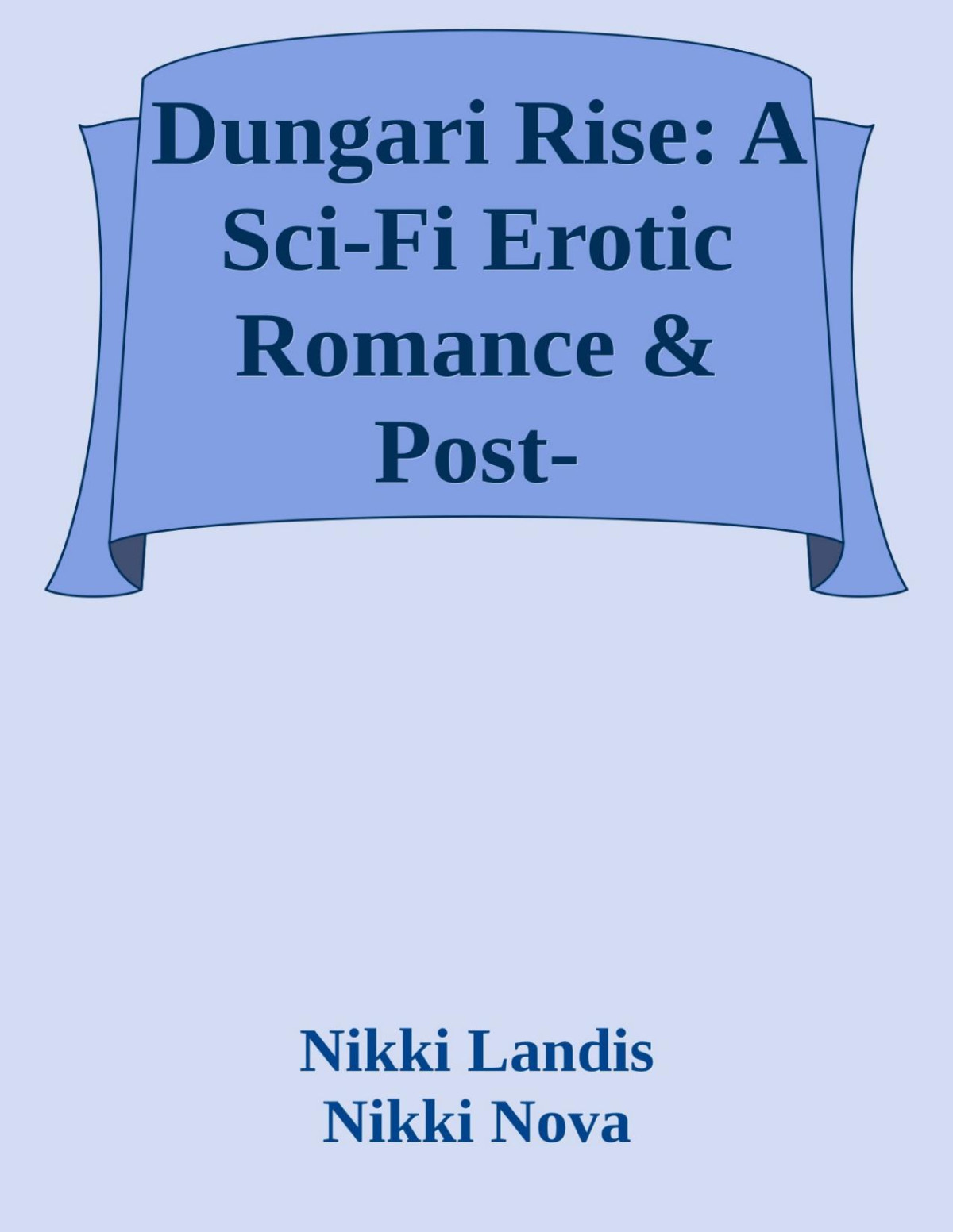 Dungari Rise A Scifi Erotic Romance Postapocalyptic Story Of Survival Alien Alphas Of Pilathna Book 1 Nikki Landis Nikki Nova