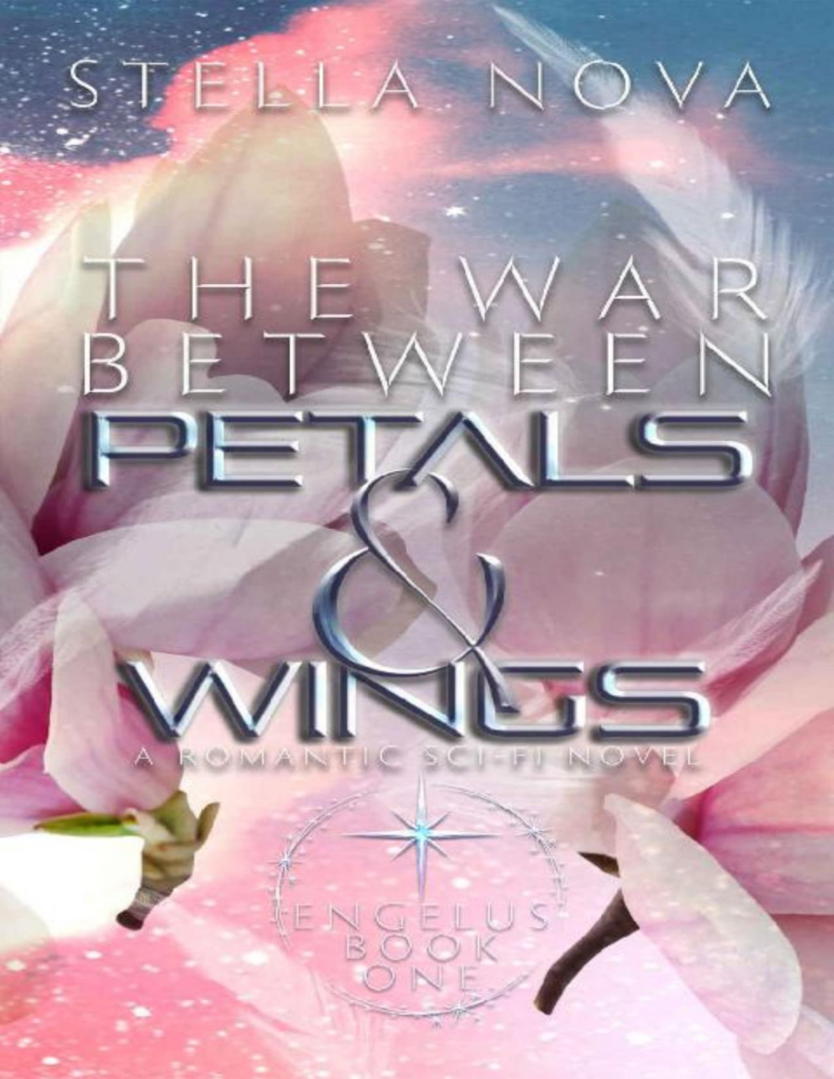The War Between Petals And Wings A Scifi Romance Engelus Series Book 1 Stella Nova