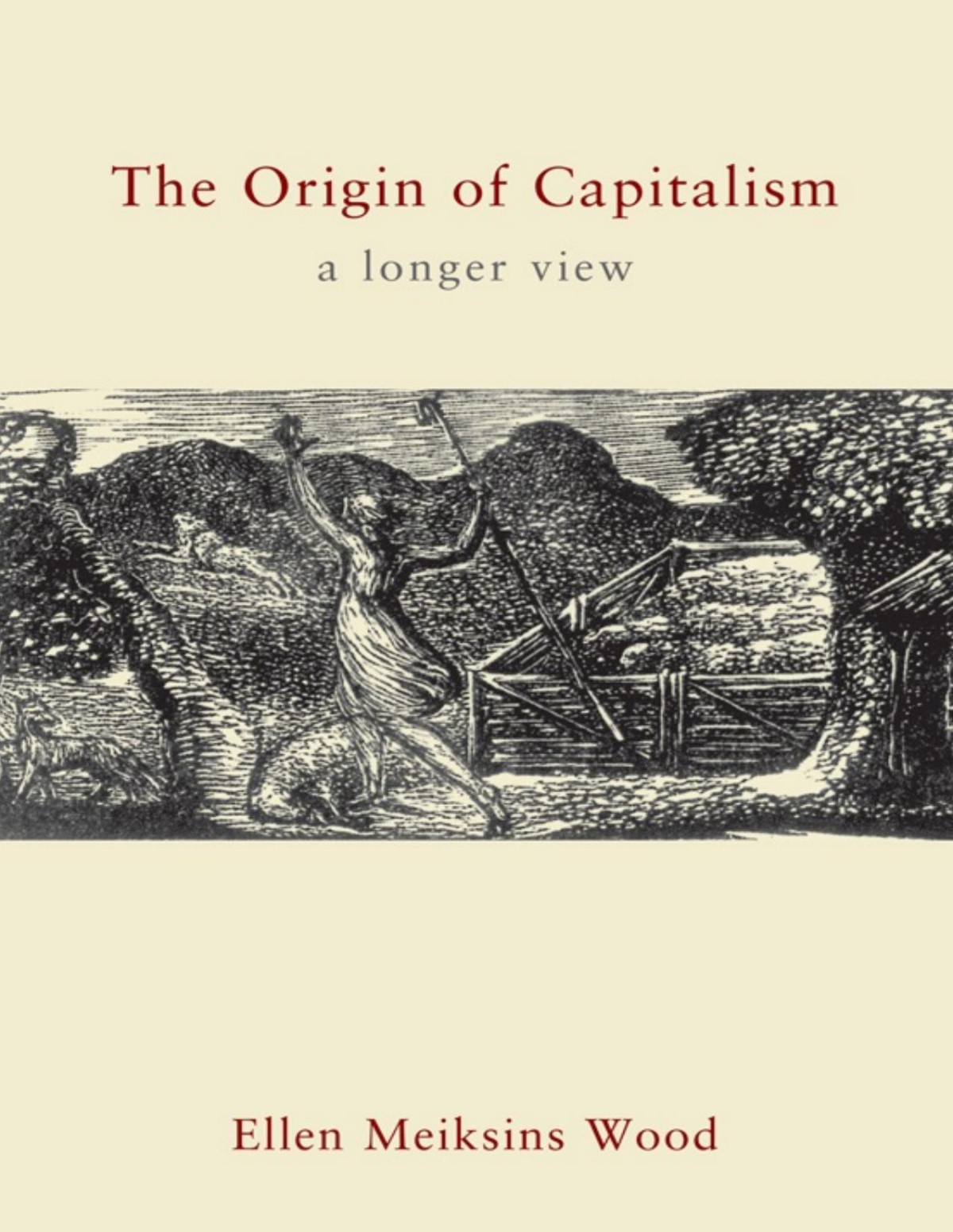 The Origin Of Capitalism A Longer View Ellen Meiksins Wood