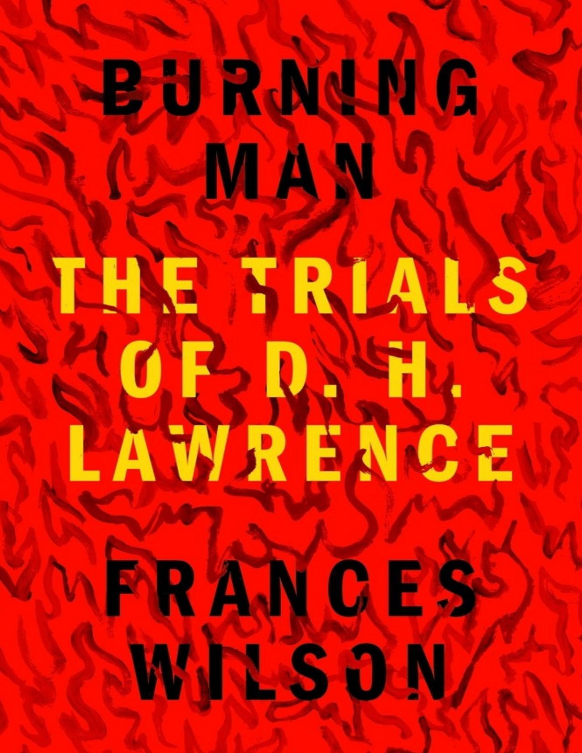Burning Man The Trials Of D H Lawrence Frances Wilson
