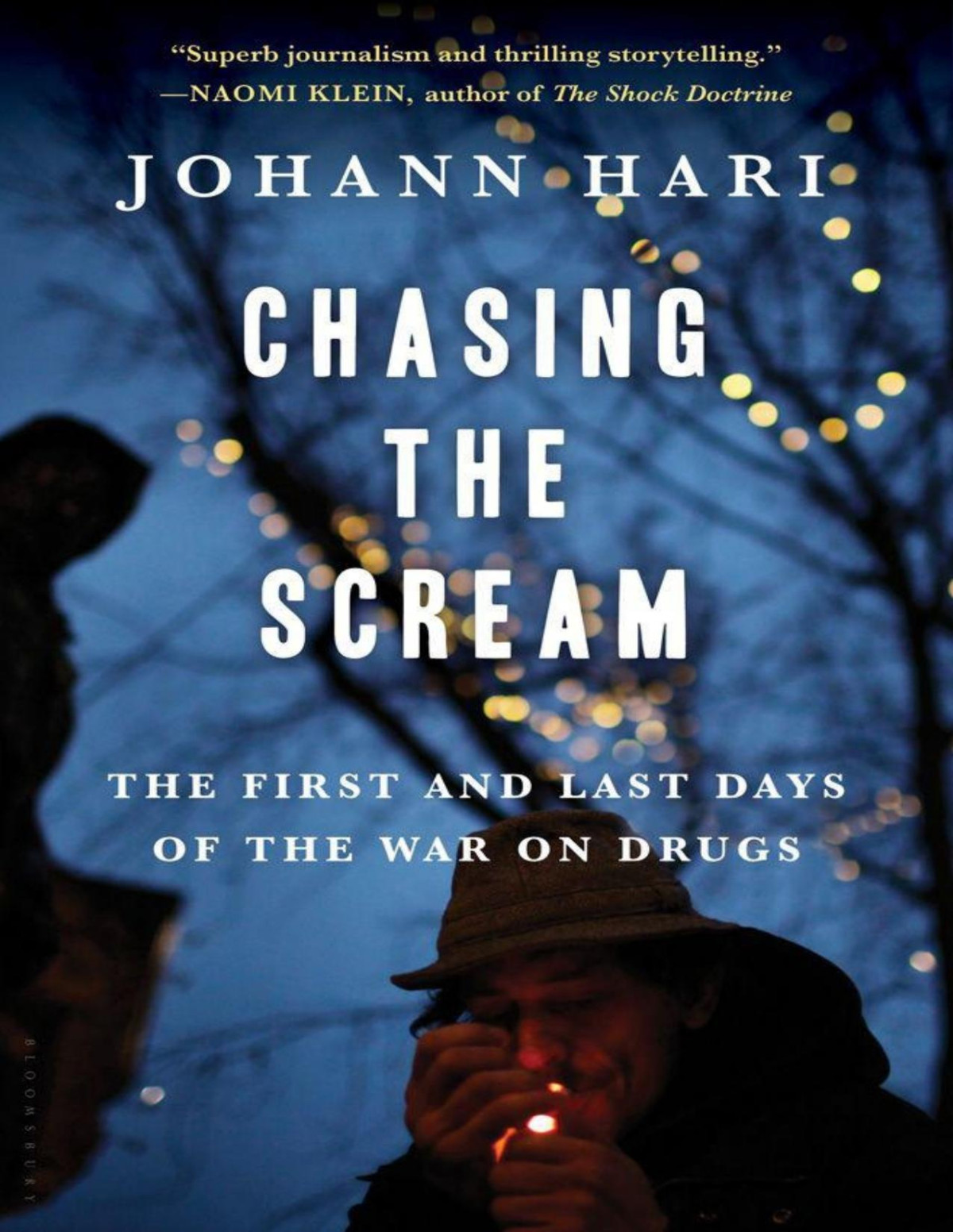 Chasing The Scream The First And Last Days Of The War On Drugs Johann Hari